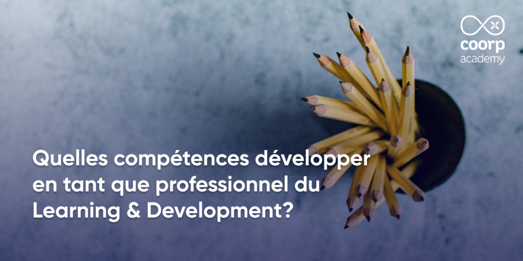 Quelles compétences développer en tant que professionnel du Learning ...